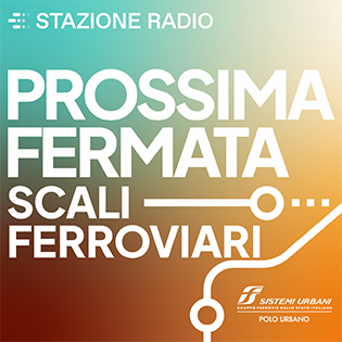 Copertina Podcast Prossima Fermata Scali Ferroviari